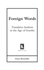 Image for Foreign words: translator-authors in the age of Goethe