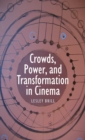 Image for Crowds, power, and transformation in cinema