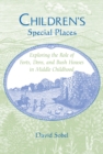 Image for Children&#39;s special places: exploring the role of forts, dens, and bush houses in middle childhood