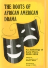 Image for The Roots of African American drama: an anthology of early plays, 1858-1938