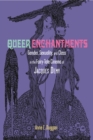 Image for Queer enchantments: gender, sexuality, and class in the fairy-tale cinema of Jacques Demy