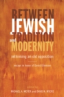 Image for Between Jewish tradition and modernity: rethinking an old opposition : essays in honor of David Ellenson