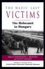 Image for The Nazis&#39; last victims: the Holocaust in Hungary