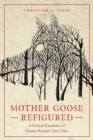 Image for Mother Goose Refigured : A Critical Translation of Charles Perrault’s Fairy Tales