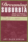 Image for Dreaming suburbia: Detroit and the production of postwar space and culture