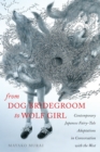 Image for From dog bridegroom to wolf girl: contemporary Japanese fairy-tale adaptations in conversation with the west