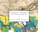 Image for Mapping detroit: land, community, and shaping a city