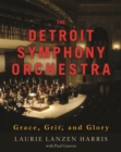 Image for The Detroit Symphony Orchestra: grace, grit, and glory