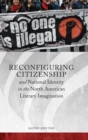 Image for Reconfiguring citizenship and national identity in the North American literary imagination