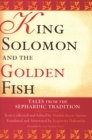 Image for King Solomon and the golden fish: tales from the Sephardic tradition