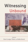 Image for Witnessing Unbound : Holocaust Representation and the Origins of Memory