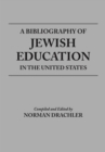 Image for Bibliography of Jewish Education in the United States