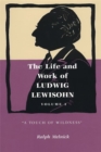 Image for The Life and Work of Ludwig Lewisohn, Volume 1 : A Touch of Wildness
