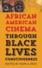 Image for African American Cinema through Black Lives Consciousness