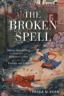 Image for The Broken Spell : Indian Storytelling and the Romance Genre in Persian and Urdu