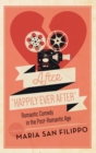 Image for After &quot;happily ever after&quot;  : romantic comedy in the post-romantic age