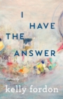 Image for I Have the Answer