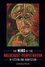 Image for The Mind of the Holocaust Perpetrator in Fiction and Nonfiction