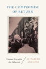 Image for The Compromise of Return : Viennese Jews after the Holocaust