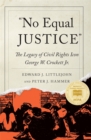 Image for No equal justice  : the legacy of George W. Crockett, Jr.