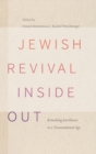 Image for Jewish revival inside out  : remaking Jewishness in a transnational age