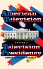 Image for American Television During A Television Presidency
