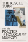 Image for Rescue Turn and the Politics of Holocaust Memory