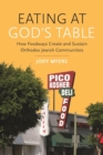 Image for Eating at God&#39;s Table : How Foodways Create and Sustain Orthodox Jewish Communities