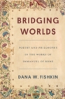 Image for Bridging worlds  : poetry and philosophy in the works of Immanuel of Rome