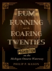 Image for Rum Running and the Roaring Twenties: Prohibition on the Michigan-Ontario Waterway