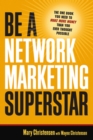 Image for Be a network marketing superstar: the one book you need to make more money than you ever thought possible