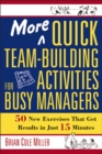 Image for More quick team-building activities for busy managers: 50 new exercises that get results in just 15 minutes
