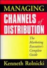 Image for Managing channels of distribution  : the marketing executive&#39;s complete guide
