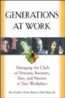 Image for Generations at work  : managing the clash of veterans, boomers, xers, nexters in your workplace