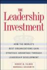 Image for The leadership investment  : how the world&#39;s best organizations gain strategic advantage through leadership development