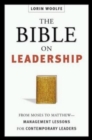 Image for The Bible on leadership  : from Moses to Matthew - management lessons for contemporary leaders