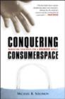 Image for Conquering consumerspace  : marketing strategies for a branded world