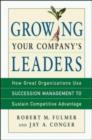 Image for Growing Your Company&#39;s Leaders : How Great Organizations Use Succession Management to Sustain Competitive Advantage