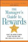 Image for The Managers Guide to Rewards : What You Need to Know to Get the Best for and from Your Employees