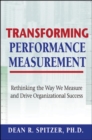 Image for Transforming performance measurement  : rethinking the way we measure and drive organizational success