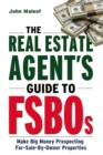 Image for The real estate agent&#39;s guide to FSBOs: make big money prospecting for-sale-by-owner properties