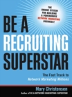 Image for Be a recruiting superstar: the fast track to network marketing millions