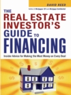 Image for The real estate investor&#39;s guide to financing: insider advice for making the most money on every deal