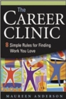 Image for The career clinic: eight simple rules for finding work you love