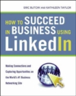 Image for How to succeed in business using LinkedIn  : making connections and capturing opportunities on the world&#39;s #1 business networking site