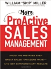 Image for More Proactive Sales Management: Avoid the Mistakes Even Great Sales Managers Make--and Get Extraordinary Results