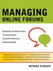 Image for Managing Online Forums: Everything You Need to Know to Create and Run Successful Community Discussion Boards