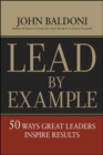 Image for Lead by example  : 50 ways great leaders inspire results