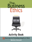 Image for The business ethics activity book: 50 exercises for promoting integrity at work