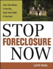Image for Stop Foreclosure Now: Save Your house if You Can, Save Your Credit if You Can&#39;t